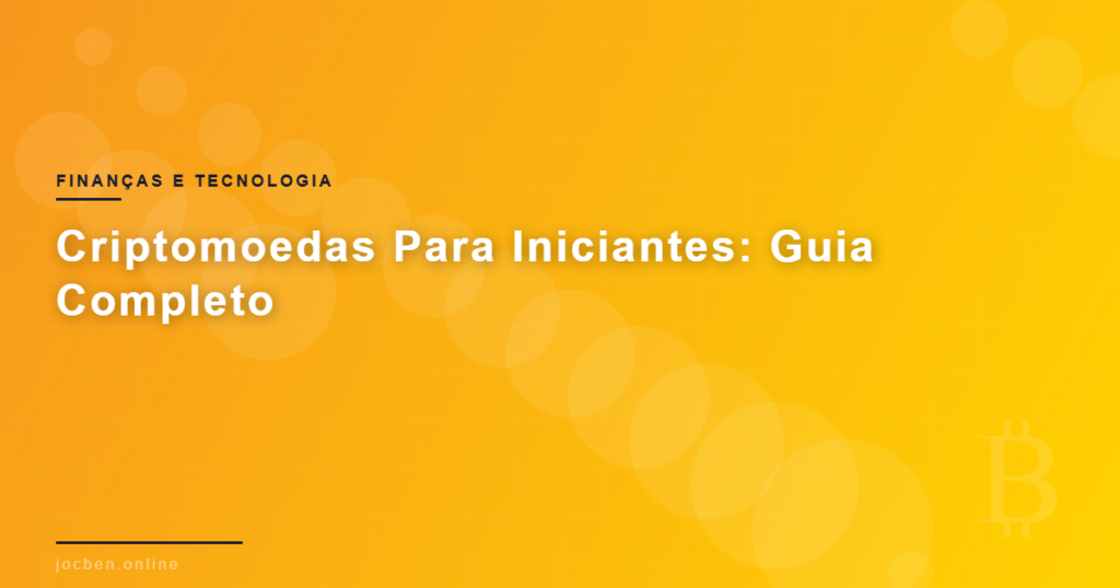 Guia completo sobre Bitcoin e criptomoedas para investidores iniciantes