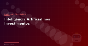 Inteligência artificial e machine learning aplicados ao mercado de investimentos